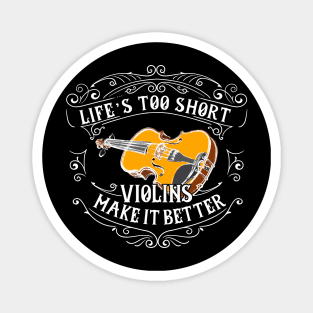 Life's Too Short, Violins Make It Better Magnet